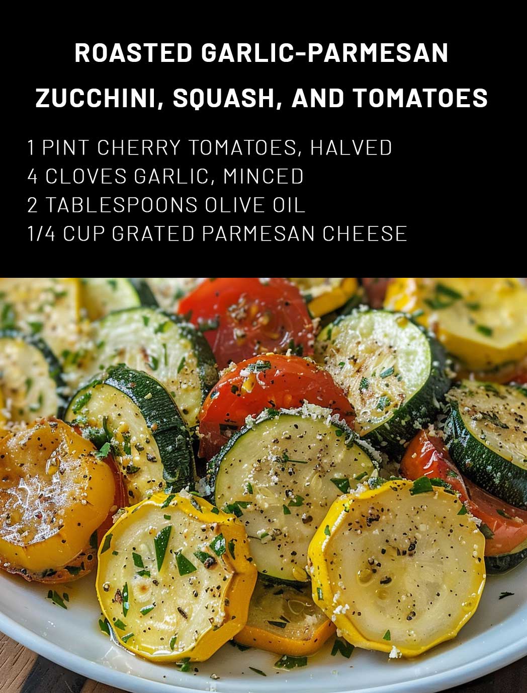 Roasted GarlicParmesan Zucchini, Squash, and Tomatoes 99easyrecipes